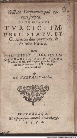 Epistola Constantinopoli recèns scripta. De Praesenti Tvrcici Imperii Statv, Et gubernatoribus praecipuis, & de bello Persico