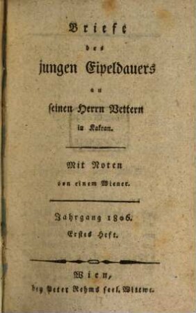 Briefe des jungen Eipeldauers an seinen Herrn Vettern in Kakran : mit Noten von einem Wiener. 11. 1806