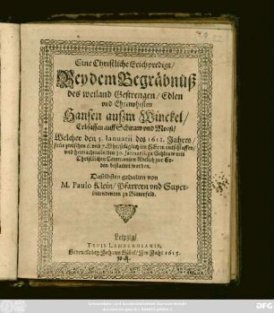 Eine Christliche Leichpredigt/ Bey dem Begräbnüß des ... Hansen außm Winckel/ Erbsassen auff Schiraw und Moest : Welcher den 5. Ianuarii des 1612. Jahres ... entschalffen/ und hernachmals/ den 30. Ianuarii, zu Schiraw ... bestattet worden
