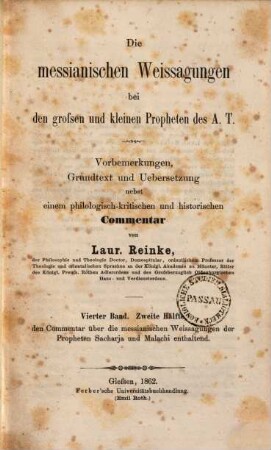 Die messianischen Weissagungen bei den großen und kleinen Propheten des A. T. : Einleitung, Grundtext und Übersetzung nebst einem philogisch-kritischen und historischen Commentar, 4,2. Den Commentar über die messianischen Weissagungen der Propheten Sacharja und Malachi enthaltend