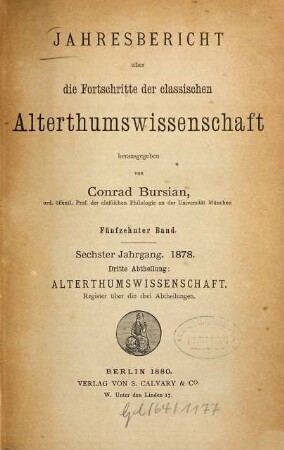 Jahresbericht über die Fortschritte der klassischen Altertumswissenschaft, 15. 1878 = Jg. 6