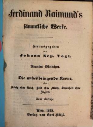 Ferdinand Raimunds sämmtliche Werke : Herausgegeben von Johann Nep. Vogl, 9