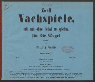 Zwölf Nachspiele, mit und ohne Pedal zu spielen, für die Orgel : Op. 11