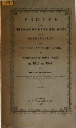Proeve eener chrọnologisch-historische schets van de lotgevallen der protestantsche Kerk in Nederlands Oost-Indië van 1615 tot 1857