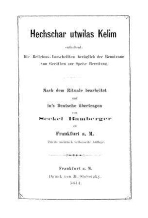 Hechschar utwilas kelim enthaltend : Die Religions-Vorschriften bezüglich der Benützung von Geräthen zur Speise-Bereitung ... / nach d. Rituale bearb. u. in's Dt. übertr. von Seckel Bamberger