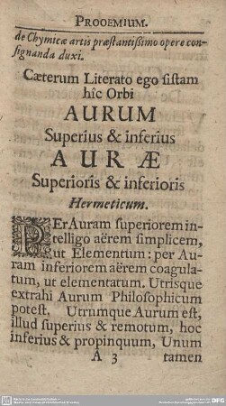 Caeterum Literato ego sistam hic Orbi AURUM Superius & inferius AURAE Superioris & inferioris Hermeticum.