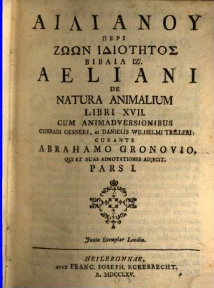 Ailianu Peri Zōōn Idiotētos Biblia 17. : = Aeliani De Natura Animalium Libri XVII.