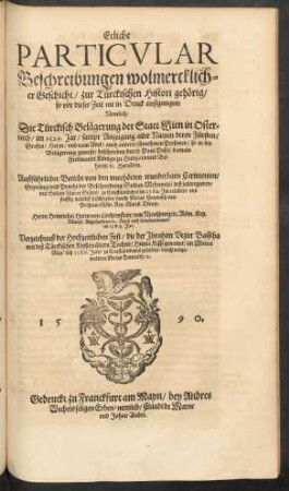 Etliche Paticular Beschreibungen wolmercklicher Geschicht/ zur Türckischen Histori gehörig ...