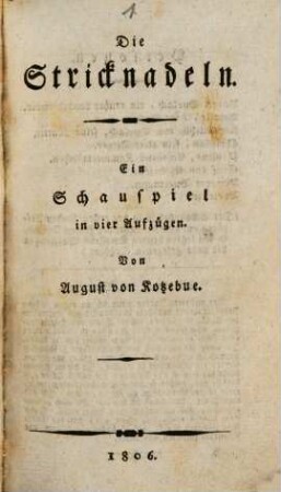 Die Stricknadeln : Ein Schauspiel in vier Aufzügen