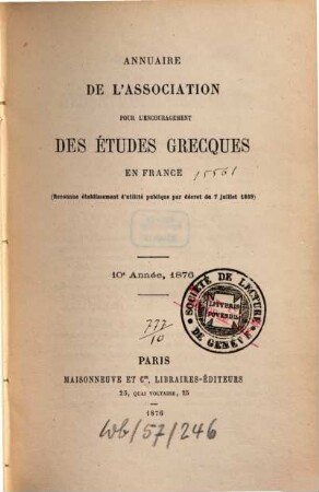 Annuaire de l'Association pour l'Encouragement des Etudes Grecques en France. 10. 1876