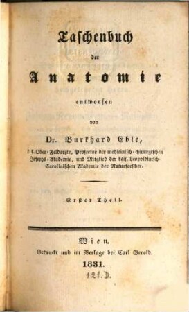Taschenbuch der Anatomie und Physiologie : nach dem neuesten Standpuncte beider Wissenschaften und zunächst für practische Ärzte entworfen, 1. Taschenbuch der Anatomie