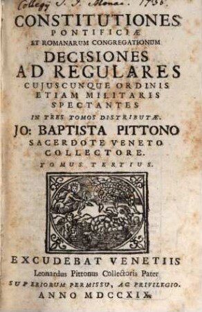 Constitutiones Pontificiae Et Romanarum Congregationum Decisiones Ad Regulares Cujuscunque Ordinis Etiam Militaris Spectantes : In Tres Tomos Disrtibutae, 3