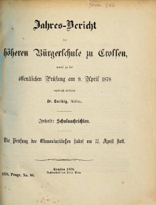 Jahres-Bericht der Höheren Bürgerschule zu Crossen : womit zu der öffentlichen Prüfung ... ergebenst einladet, 1877/78
