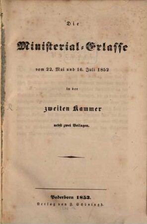 Die Ministerial-Erlass vom 22. Mai u. 16 Juli 1852 in der zweiten Kammer nebst zwei auf die Ausstallung der katholischen Kirche, gegenüber der für die Evangelischen bezüglichen Aktenstücken