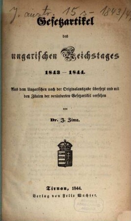 Gesetzartikel des ungarischen Reichstages : aus dem Ungarischen nach der Original-Ausgabe, übersetzt und mit den nöthigen Citaten versehen. 1843/44 (1844)
