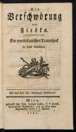 Die Verschwörung des Fiesko : Ein republikanisches Trauerspiel in sechs Aufzügen ; Für das kais. kön. National-Hoftheater