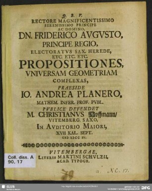 Rectore Magnificentissimo Serenissimo Principe ...Propositiones Universam Geometriam Complexas