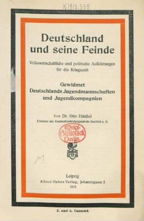 Deutschland und seine Feinde : volkswirtschaftliche und politische Aufklärungen für die Kriegszeit ; gewidmet Deutschlands Jugendmannschaften und Jugendkompagnien