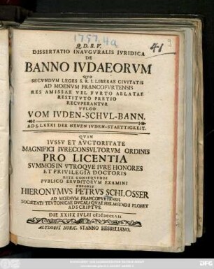 Dissertatio Inavgvralis Ivridica De Banno Ivdaeorum : Qvo Secvndvm Leges S. R. I. Liberae Civitatis Ad Moenvm Francofvrtensis Res Amissae Vel Fvrto Ablatae Restitvto Pretio Recvperantvr Vvlgo ; Ad §. LXXXI Der Neven Ivden-Staettigkeit ; Die XXIIX Ivlii MDCCLVII.