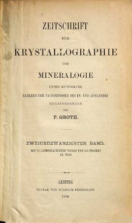 Zeitschrift für Krystallographie und Mineralogie. 22. 1894