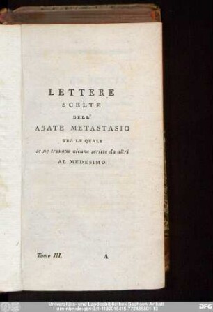 Lettere Scelte Dell' Abate Metastasio Tra Le Quali se ne trovano alcune scritte da altri Al Medesimo.
