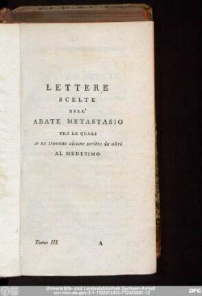 Lettere Scelte Dell' Abate Metastasio Tra Le Quali se ne trovano alcune scritte da altri Al Medesimo.