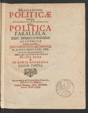 Meditationes Politicae Iisdemq[ue] Continuandis & Illustrandis addita Politica Parallela