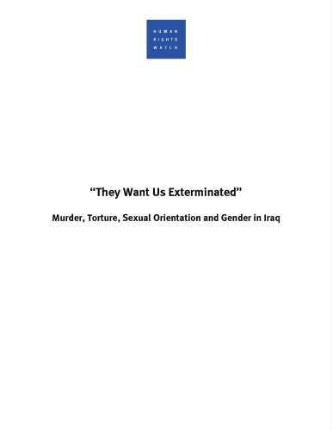 "They want us exterminated" : murder, torture, sexual orientation and gender in Iraq