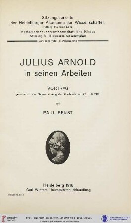 1916, 5. Abhandlung: Sitzungsberichte der Heidelberger Akademie der Wissenschaften, Mathematisch-Naturwissenschaftliche Klasse: Abteilung B, Biologische Wissenschaften: Julius Arnold in seinen Arbeiten : Vortrag ...
