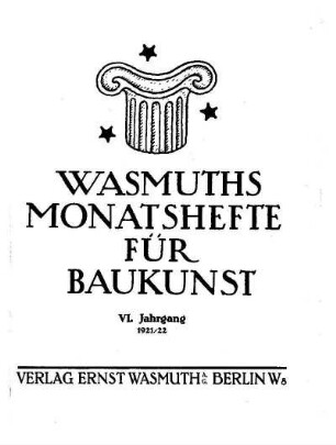 6.1921/1922: Wasmuths Monatshefte für Baukunst und Städtebau