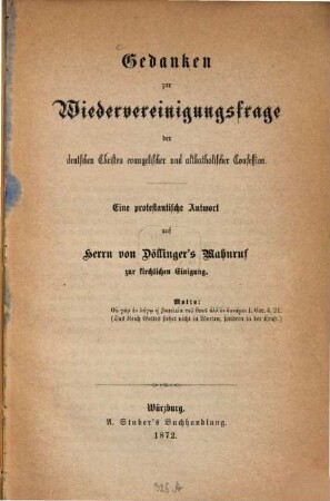 Gedanken zur Wiedervereinigungsfrage der deutschen Christen wangelischer und altkatholischer Confession : Eine protestantische Antwort auf Herrn von Völlingers Mahnruf zur Kirchlichen Einigung