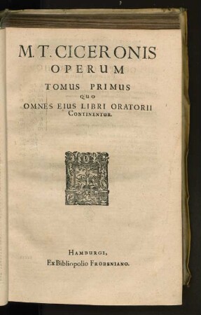 1: Quo Omnes Eius Libri Oratorii Continentur : Ex sola fere Codd Mss. fide emendata