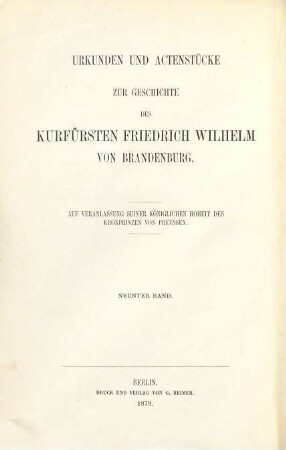 Urkunden und Actenstücke zur Geschichte des Kurfürsten Friedrich Wilhelm von Brandenburg. 9, Politische Verhandlungen ; Bd. 6