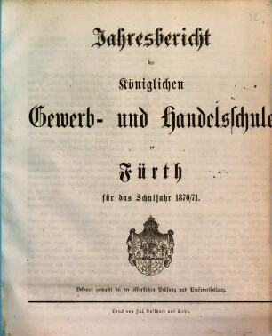 Jahresbericht der Königlichen Gewerb- und Handelsschule zu Fürth für das Schuljahr .... 1870/71