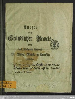 Kurzer doch Gründlicher Beweis, Daß das Königreich Böhmen Sr. Königl. Majest. in Preussen zustehe