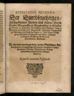 83-100, Appellatio Secunda. Der Durchleuchtigen, Hochgebornen Fürsten und Herrn, Herrn Ernsten Marggraffen zu Brandenburg