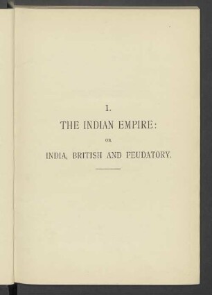 I. The Indian Empire: Or India, British And Feudatory