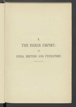 I. The Indian Empire: Or India, British And Feudatory