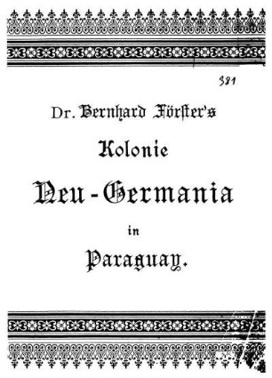 Dr. Bernhard Förster's Kolonie Neu-Germania in Paraguay