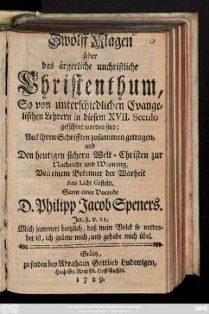 Zwölff Klagen über das ärgerliche unchristliche Christenthum, So von unterschiedlichen Evangelischen Lehrern in diesem XVII. Seculo geführet worden sind