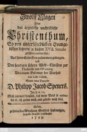 Zwölff Klagen über das ärgerliche unchristliche Christenthum, So von unterschiedlichen Evangelischen Lehrern in diesem XVII. Seculo geführet worden sind