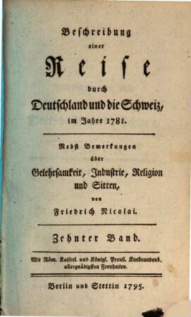 Beschreibung einer Reise durch Deutschland und die Schweiz, im Jahre 1781. : Nebst Bemerkungen über Gelehrsamkeit, Industrie, Religion und Sitten, 10