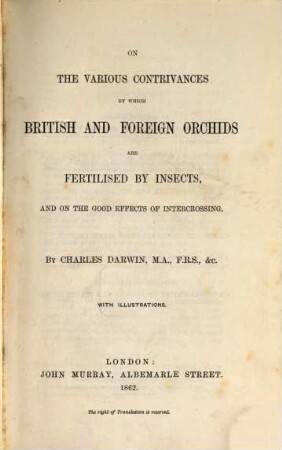 On the various contrivances by which British and foreign orchids are fertilised by insects and on the good effects of intercrossing ...