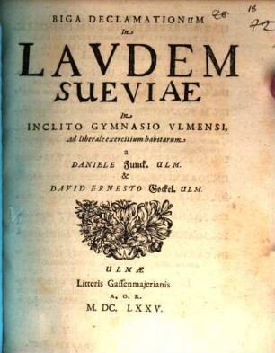 Biga Declamationum In Laudem Sueviae : In Inclito Gymnasio Ulmensi, Ad liberale exercitium habitarum