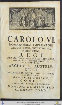 Carolo VI. Romanorum Imperatori Augustissimo Potentissimo, Invictissimo Regi Germaniae …