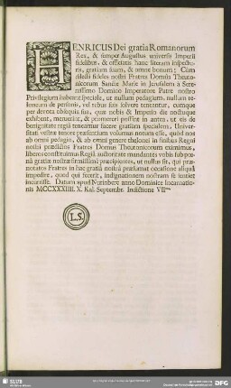 Henricus Dei gratia Romanorum Rex, & semper Augustus universis Imperii fidelibus, & officiatis hanc literam inspecturis, gratiam suram ...