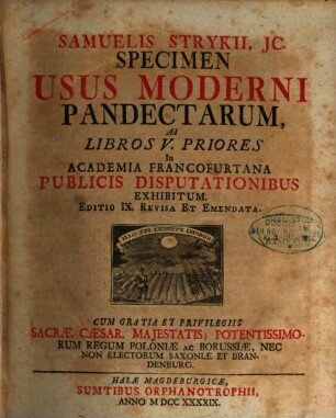 Samuelis Strykii, JC. Specimen Usus Moderni Pandectarum : Ad Libros V. Priores In Academia Francofurtana Publicis Disputationibus Exhibitum, 1
