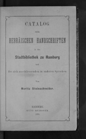 Bd. 1: Catalog der hebräischen Handschriften in der Stadtbibliothek zu Hamburg und der sich anschliessenden in anderen Sprachen