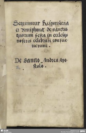 Sequuntur Responsoria et Antiphonae de sanctis quorum festa in ecclesijs nostris celebrari consueuerunt. De sancto Andrea Apostolo.
