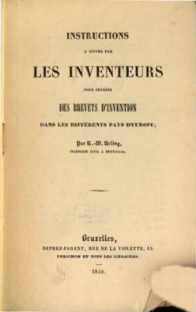 Instructions a suivre par les inventeurs pour obtenir des brevets d'invention dans les différentes pays d'Europe